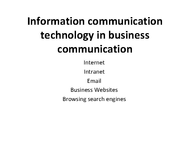 Information communication technology in business communication Internet Intranet Email Business Websites Browsing search engines