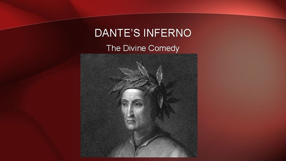 DANTE’S INFERNO The Divine Comedy 