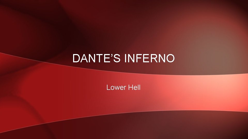 DANTE’S INFERNO Lower Hell 