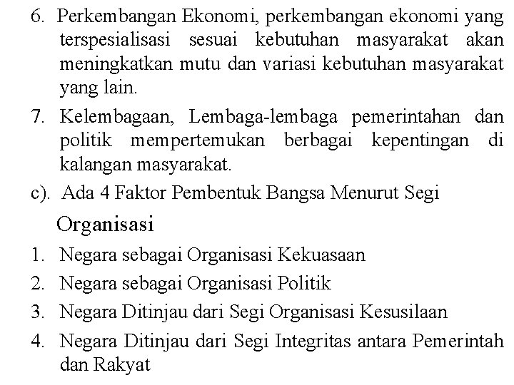 6. Perkembangan Ekonomi, perkembangan ekonomi yang terspesialisasi sesuai kebutuhan masyarakat akan meningkatkan mutu dan