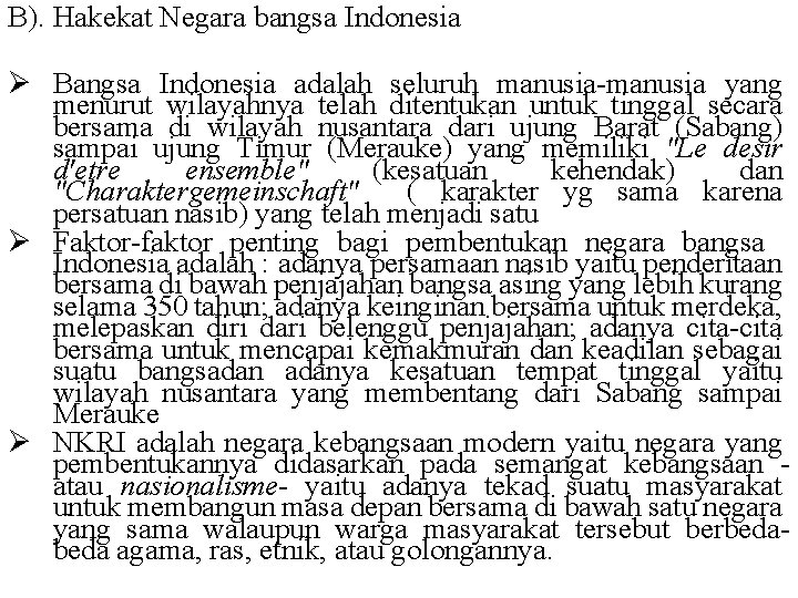 B). Hakekat Negara bangsa Indonesia Ø Bangsa Indonesia adalah seluruh manusia-manusia yang menurut wilayahnya