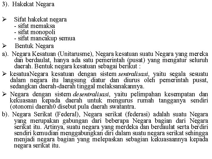 3). Hakekat Negara Ø Sifat hakekat negara - sifat memaksa - sifat monopoli -