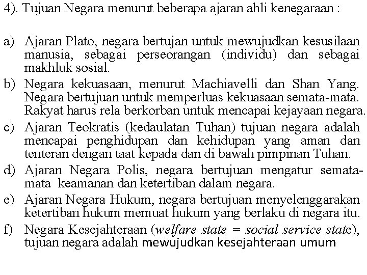 4). Tujuan Negara menurut beberapa ajaran ahli kenegaraan : a) Ajaran Plato, negara bertujan