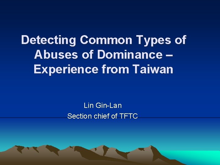 Detecting Common Types of Abuses of Dominance – Experience from Taiwan Lin Gin-Lan Section
