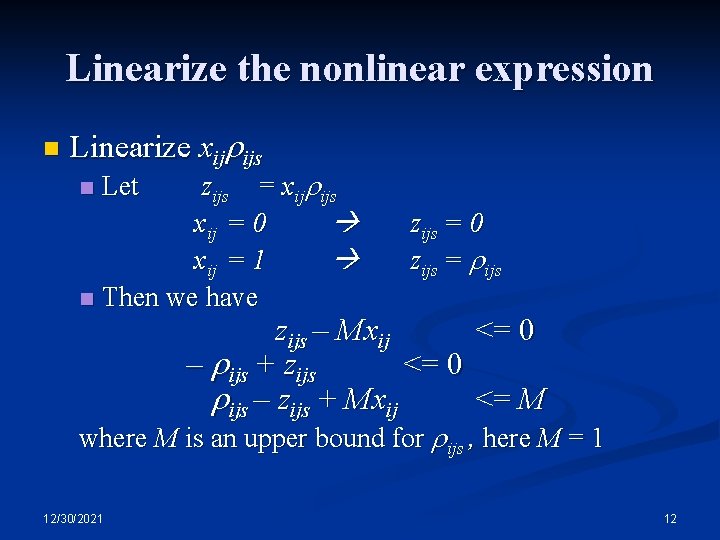 Linearize the nonlinear expression n Linearize xij ijs zijs = xij ijs xij = Linearize the nonlinear expression n Linearize xij ijs zijs = xij ijs xij =