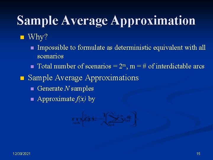 Sample Average Approximation n Why? n n n Impossible to formulate as deterministic equivalent Sample Average Approximation n Why? n n n Impossible to formulate as deterministic equivalent
