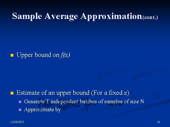 Sample Average Approximation(cont. ) n Upper bound on f(x) n Estimate of an upper Sample Average Approximation(cont. ) n Upper bound on f(x) n Estimate of an upper