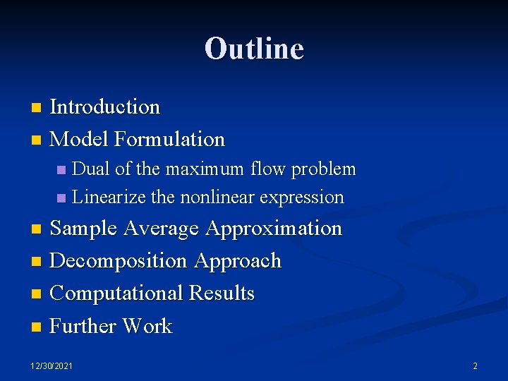 Outline Introduction n Model Formulation n Dual of the maximum flow problem n Linearize Outline Introduction n Model Formulation n Dual of the maximum flow problem n Linearize