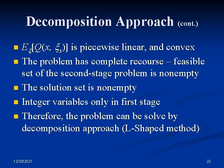 Decomposition Approach (cont. ) E [Q(x, s)] is piecewise linear, and convex n The