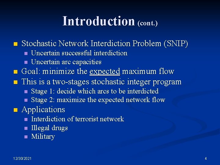 Introduction (cont. ) n Stochastic Network Interdiction Problem (SNIP) n n Goal: minimize the Introduction (cont. ) n Stochastic Network Interdiction Problem (SNIP) n n Goal: minimize the