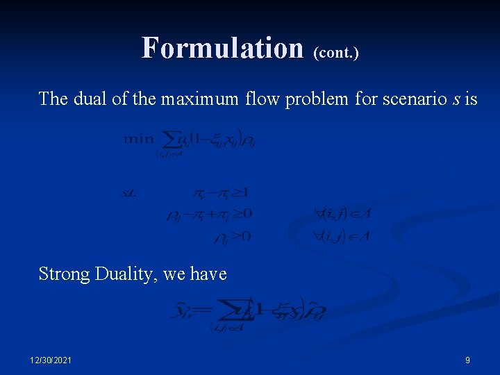 Formulation (cont. ) The dual of the maximum flow problem for scenario s is Formulation (cont. ) The dual of the maximum flow problem for scenario s is
