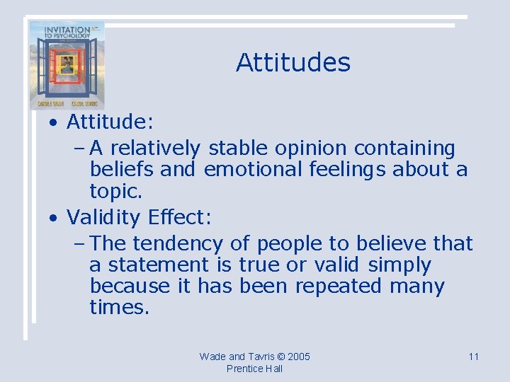 Attitudes • Attitude: – A relatively stable opinion containing beliefs and emotional feelings about