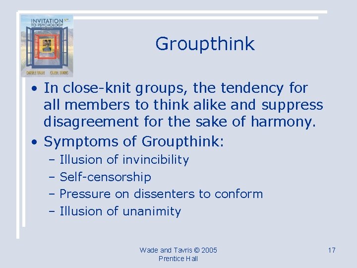 Groupthink • In close-knit groups, the tendency for all members to think alike and