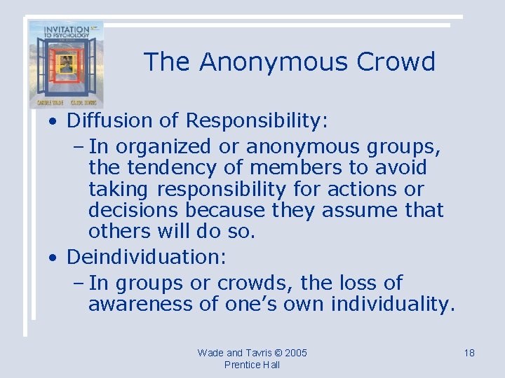 The Anonymous Crowd • Diffusion of Responsibility: – In organized or anonymous groups, the