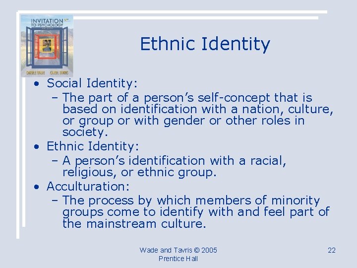 Ethnic Identity • Social Identity: – The part of a person’s self-concept that is