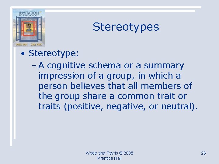 Stereotypes • Stereotype: – A cognitive schema or a summary impression of a group,