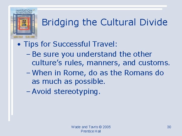 Bridging the Cultural Divide • Tips for Successful Travel: – Be sure you understand