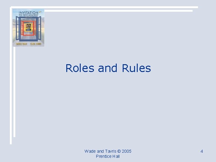 Roles and Rules Wade and Tavris © 2005 Prentice Hall 4 