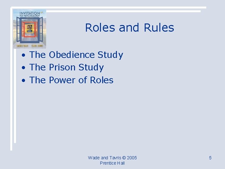 Roles and Rules • The Obedience Study • The Prison Study • The Power