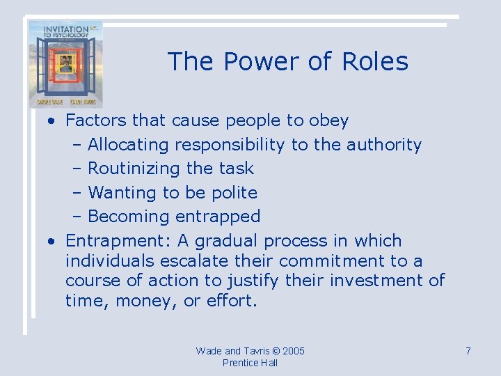 The Power of Roles • Factors that cause people to obey – Allocating responsibility