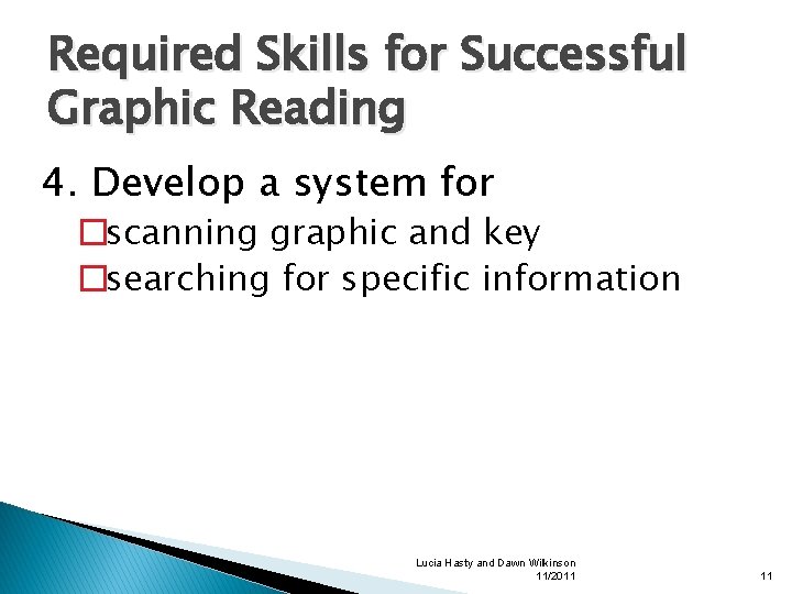 Required Skills for Successful Graphic Reading 4. Develop a system for �scanning graphic and