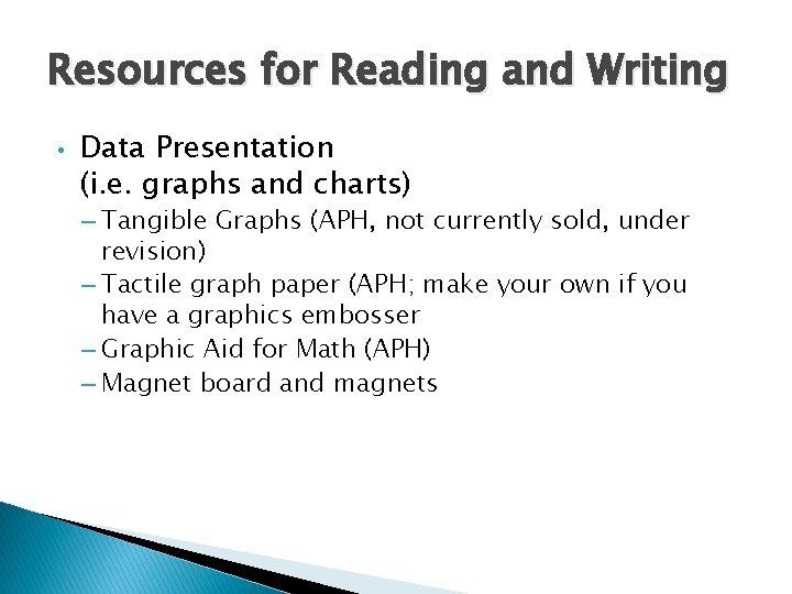 Resources for Reading and Writing • Data Presentation (i. e. graphs and charts) –