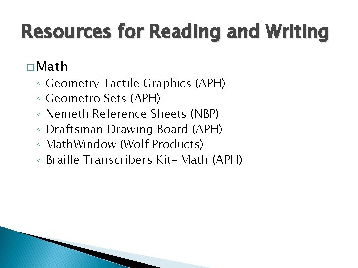 Resources for Reading and Writing � Math ◦ ◦ ◦ Geometry Tactile Graphics (APH)