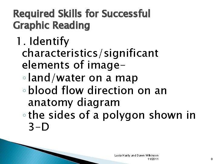 Required Skills for Successful Graphic Reading 1. Identify characteristics/significant elements of image◦ land/water on