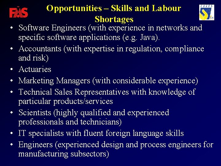 Opportunities – Skills and Labour Shortages • Software Engineers (with experience in networks and