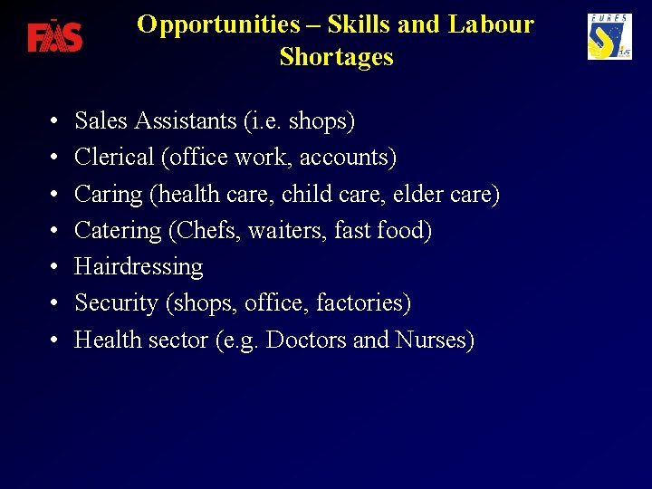 Opportunities – Skills and Labour Shortages • • Sales Assistants (i. e. shops) Clerical