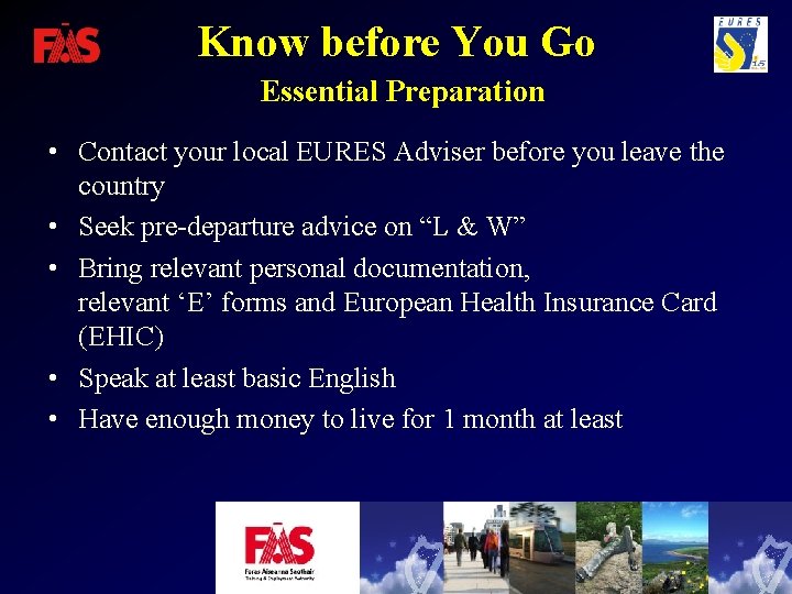 Know before You Go Essential Preparation • Contact your local EURES Adviser before you