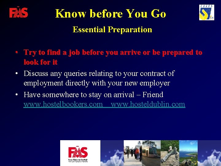 Know before You Go Essential Preparation • Try to find a job before you