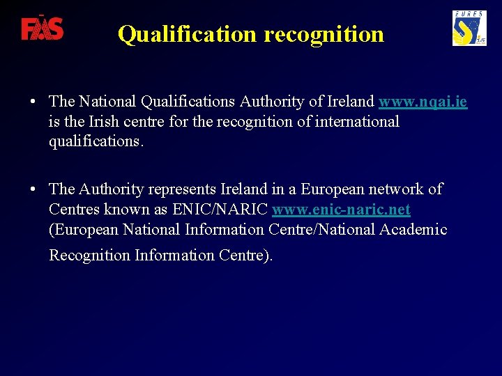 Qualification recognition • The National Qualifications Authority of Ireland www. nqai. ie is the