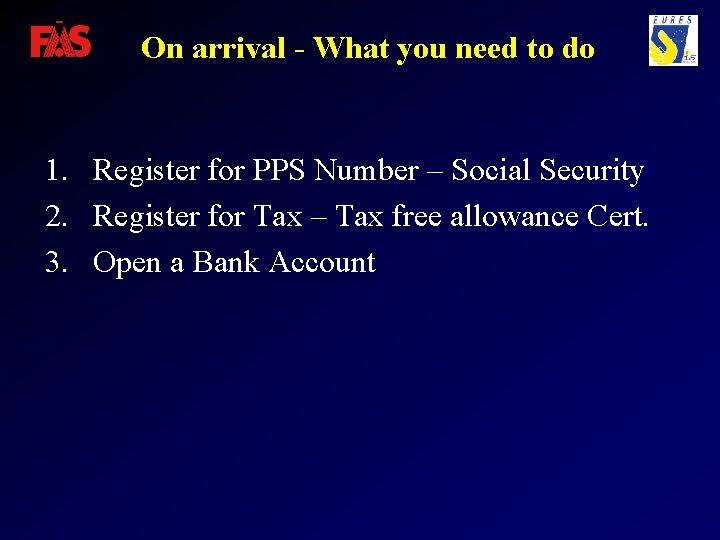 On arrival - What you need to do 1. Register for PPS Number –