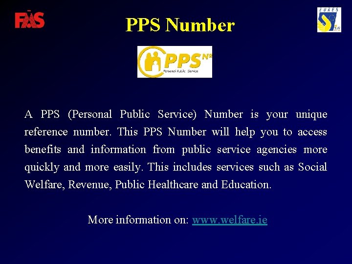 PPS Number A PPS (Personal Public Service) Number is your unique reference number. This