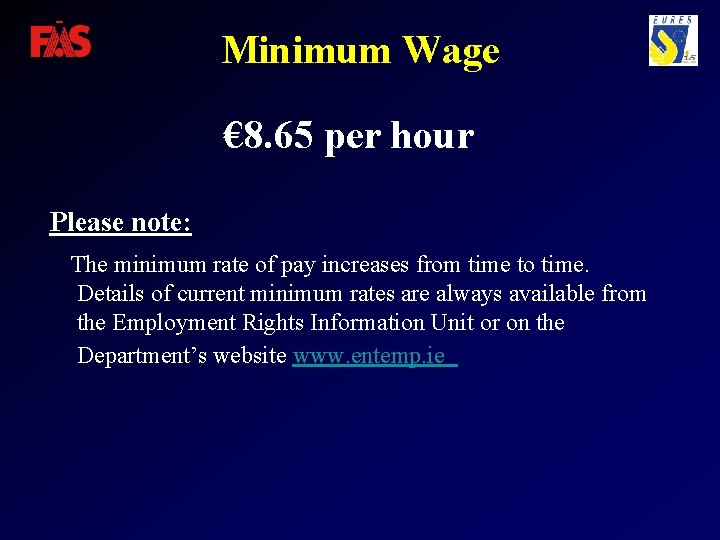 Minimum Wage € 8. 65 per hour Please note: The minimum rate of pay