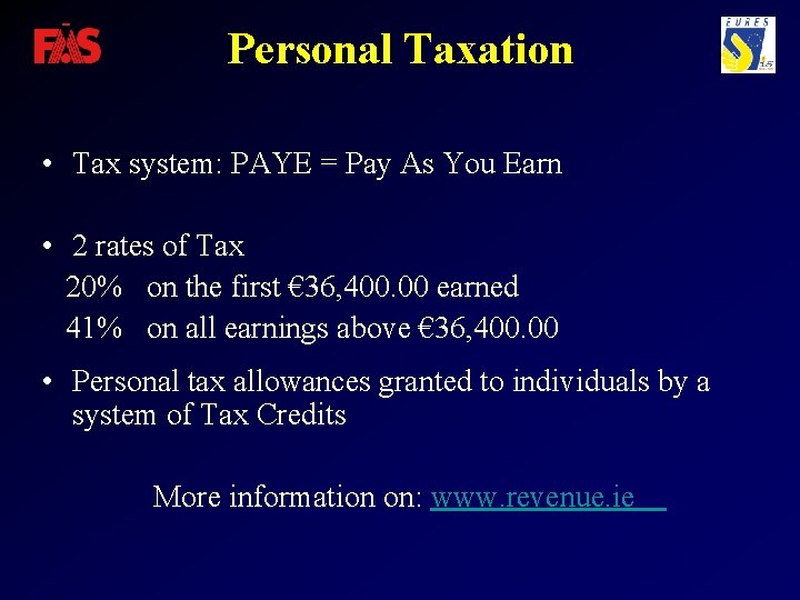 Personal Taxation • Tax system: PAYE = Pay As You Earn • 2 rates