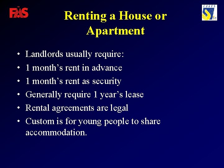 Renting a House or Apartment • • • Landlords usually require: 1 month’s rent