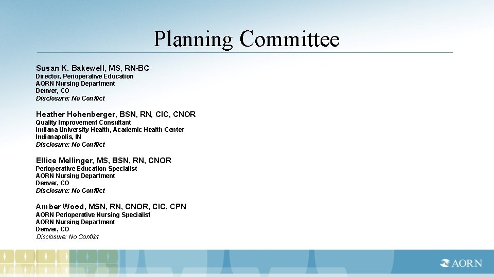 Planning Committee Susan K. Bakewell, MS, RN-BC Director, Perioperative Education AORN Nursing Department Denver,