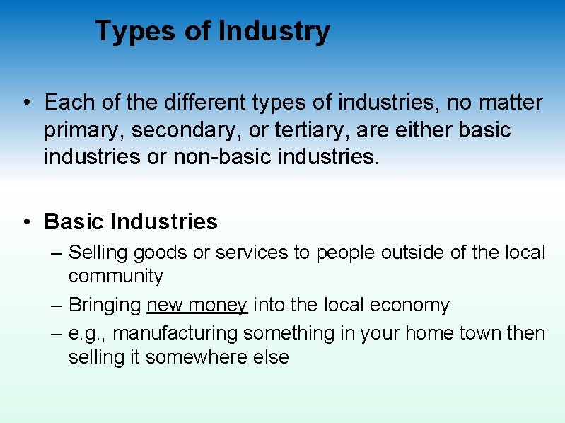 Types of Industry • Each of the different types of industries, no matter primary,