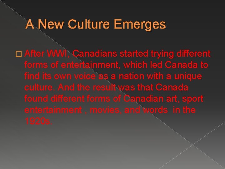 A New Culture Emerges � After WWI, Canadians started trying different forms of entertainment,