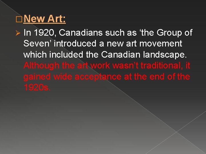 � New Ø Art: In 1920, Canadians such as ‘the Group of Seven’ introduced