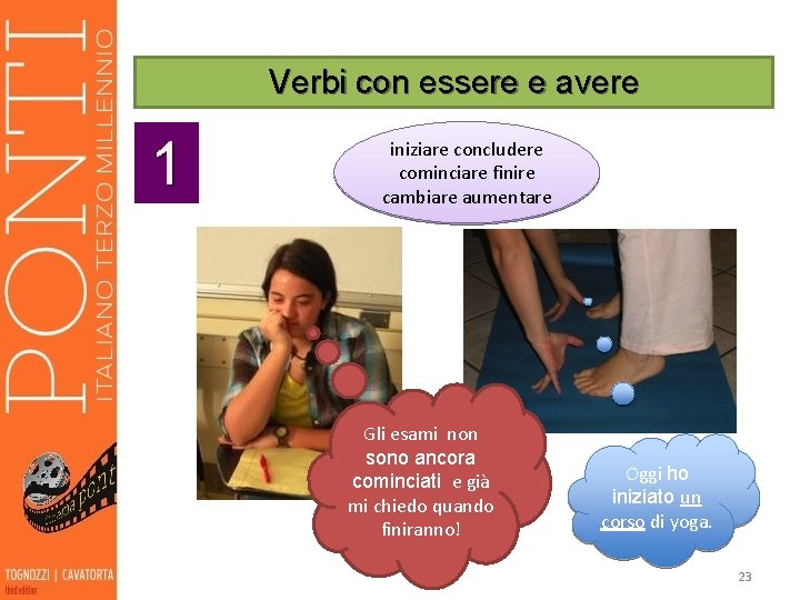 Verbi con essere e avere 1 iniziare concludere cominciare finire cambiare aumentare Gli esami