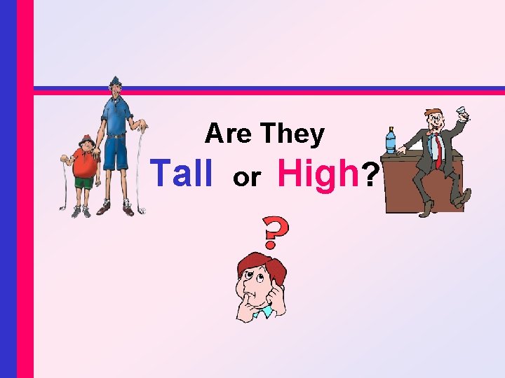 Are They Tall or High? 