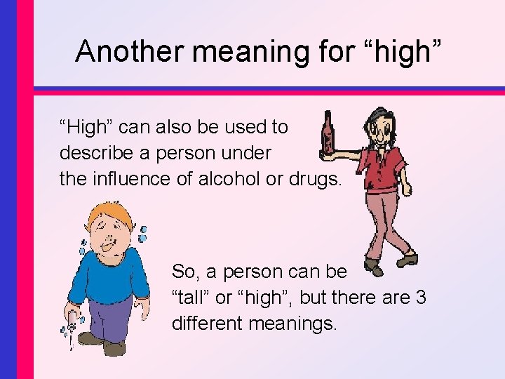 Another meaning for “high” “High” can also be used to describe a person under