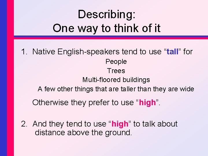 Describing: One way to think of it 1. Native English-speakers tend to use “tall”