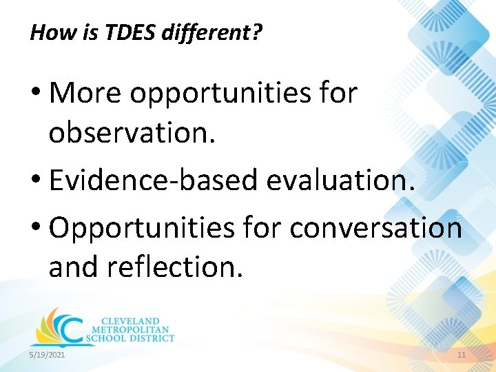 How is TDES different? • More opportunities for observation. • Evidence-based evaluation. • Opportunities How is TDES different? • More opportunities for observation. • Evidence-based evaluation. • Opportunities