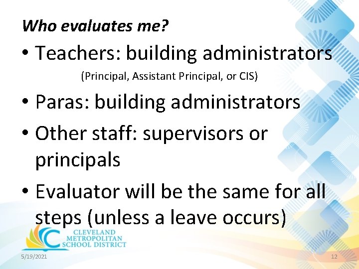 Who evaluates me? • Teachers: building administrators (Principal, Assistant Principal, or CIS) • Paras: Who evaluates me? • Teachers: building administrators (Principal, Assistant Principal, or CIS) • Paras: