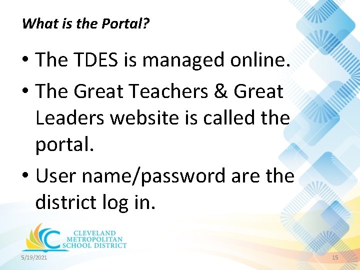 What is the Portal? • The TDES is managed online. • The Great Teachers What is the Portal? • The TDES is managed online. • The Great Teachers