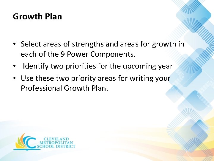 Growth Plan • Select areas of strengths and areas for growth in each of Growth Plan • Select areas of strengths and areas for growth in each of